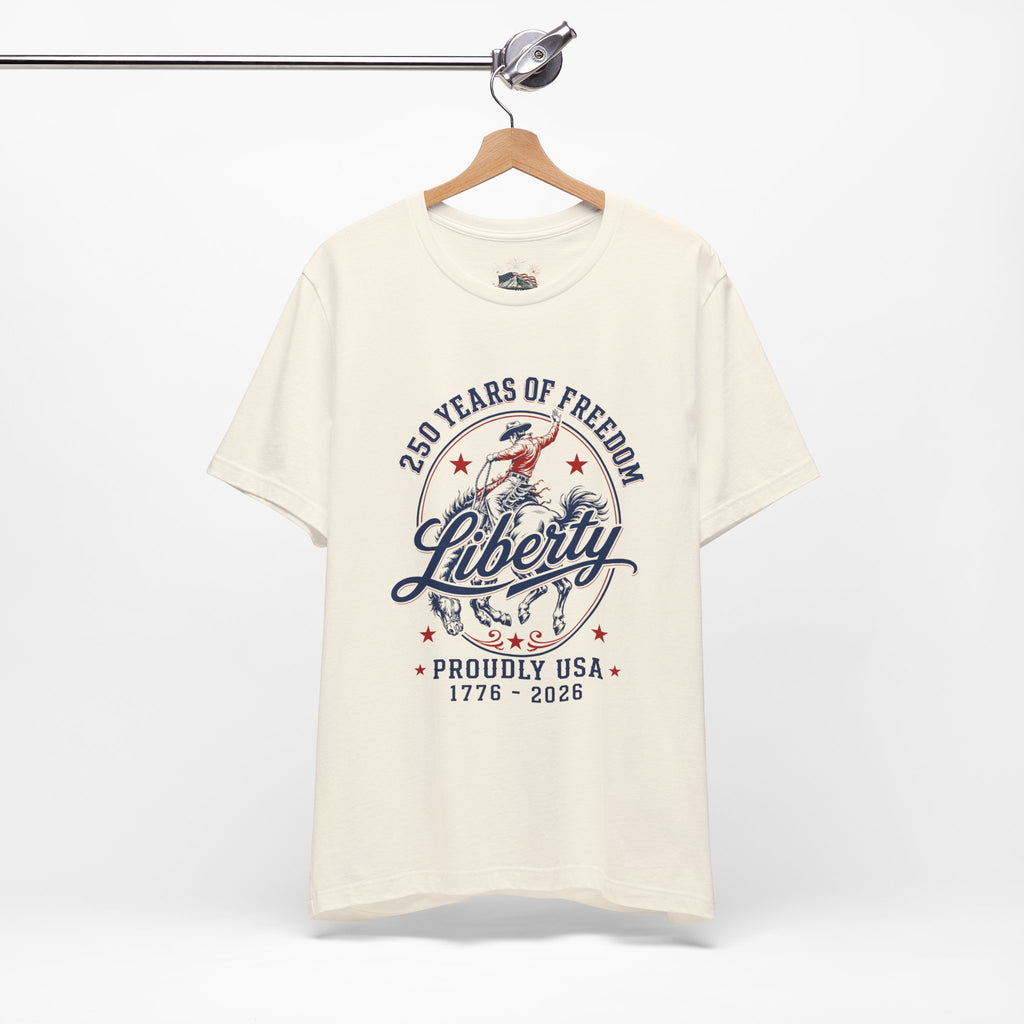LIBERTY Unisex Graphic Tee | 250 Years of Freedom Western Rodeo Shirt